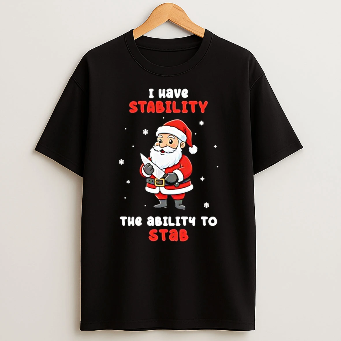 Santa I Have Stability The Ability To Stab Tshirt Hoodie
