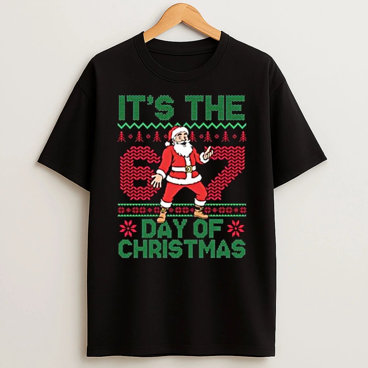 Santa Six Seven Its The Day Of Christmas Ugly Tshirt Hoodie