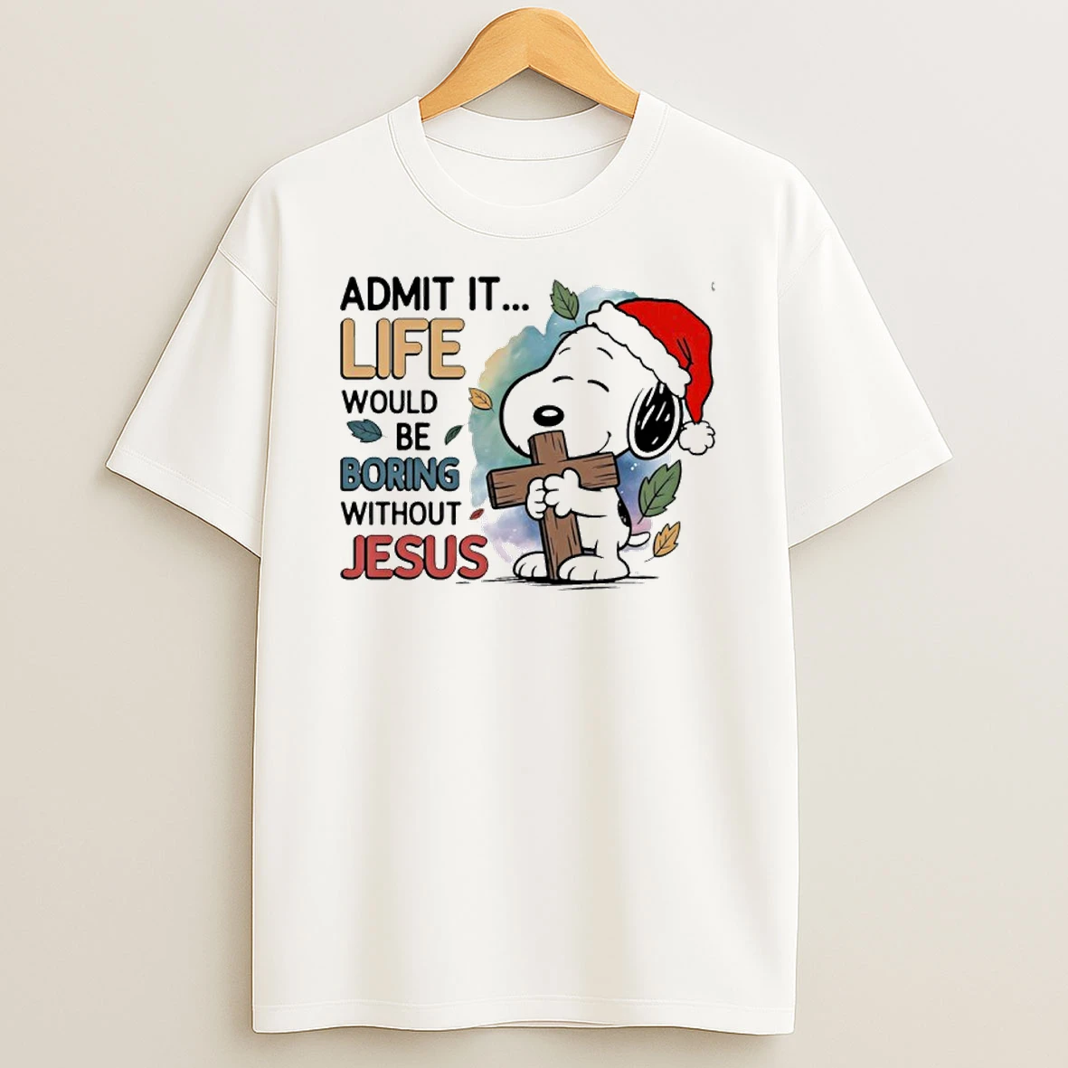 Santa Snoopy Admit It Life Would Be Boring Without Jesus Tshirt Hoodie