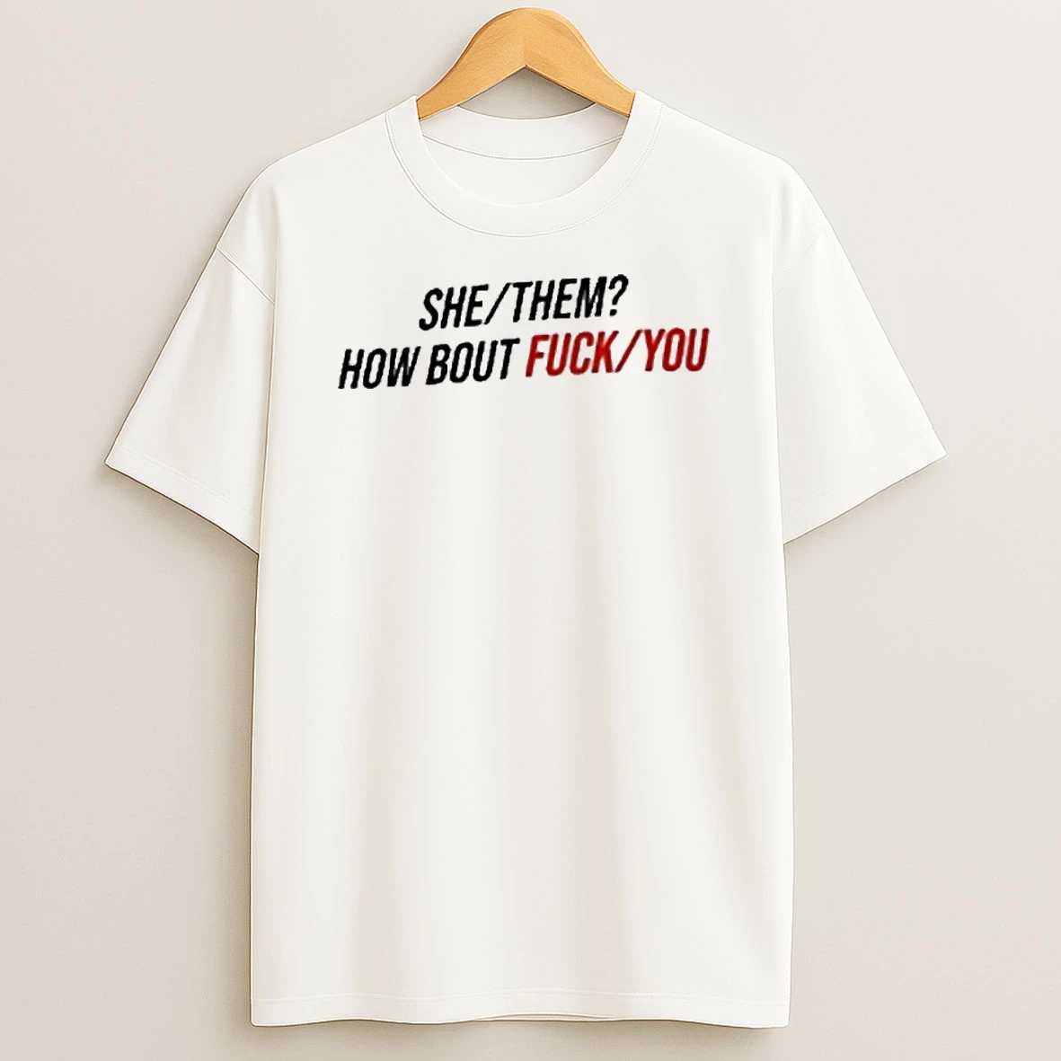 She Them How About Fuck You Premium Tshirt Hoodie