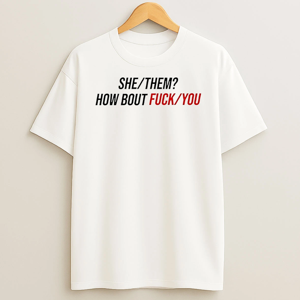She Them How About Fck You Circle Tshirt Hoodie