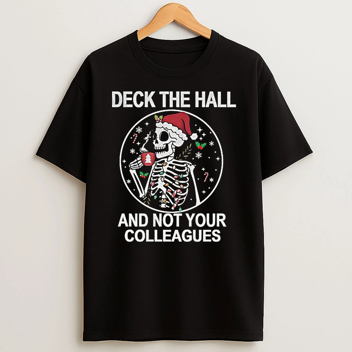 Skeleton Deck The Hall And Not Your Colleagues Merry Christmas Tshirt Hoodie