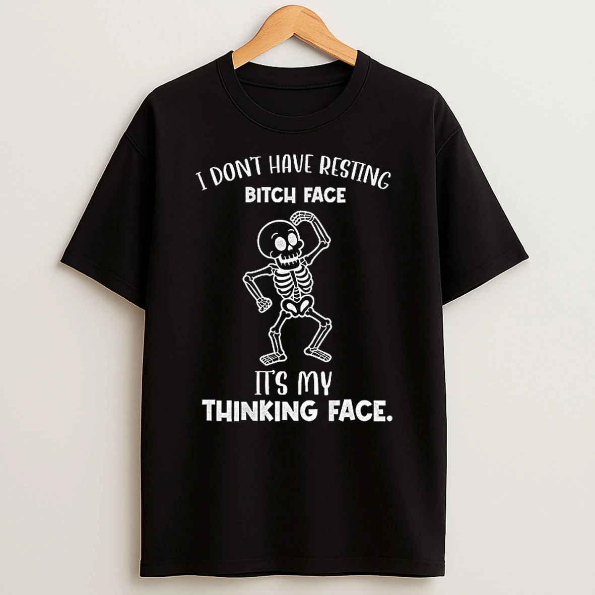 Skeleton I Dont Have Resting Bitch Face Its My Thinking Face Tshirt Hoodie