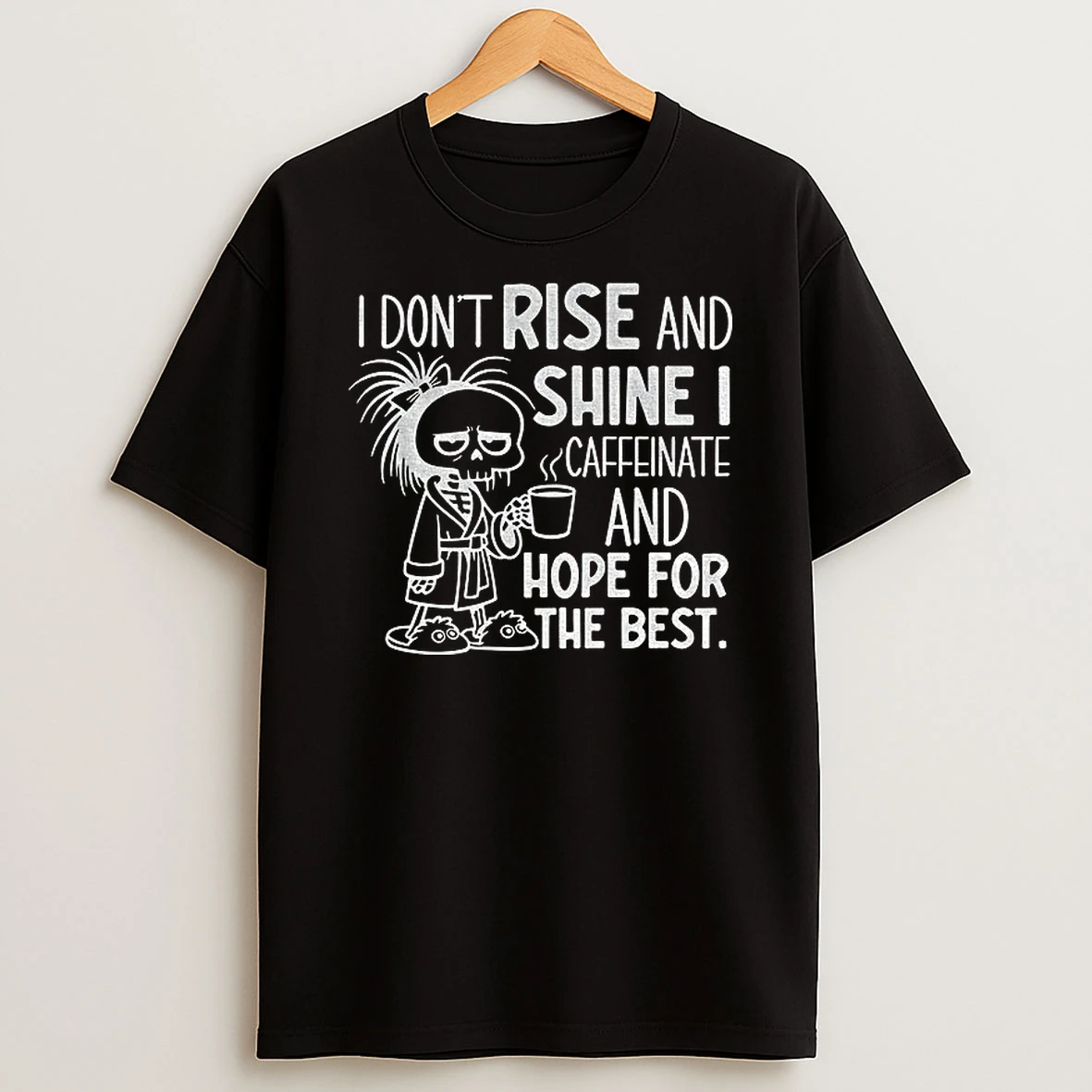 Skeleton I Dont Rise And Shine I Caffeinate And Hope For The Best Tshirt Hoodie