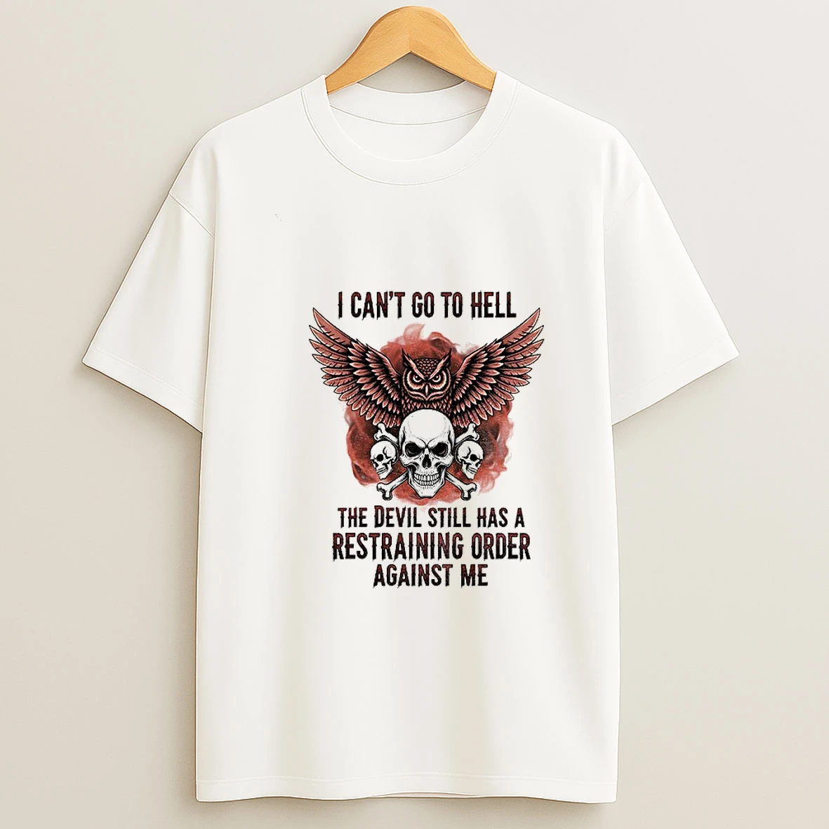 Skull I Cant Go To Hell The Devil Still Has A Restraining Order Against Me Tshirt Hoodie