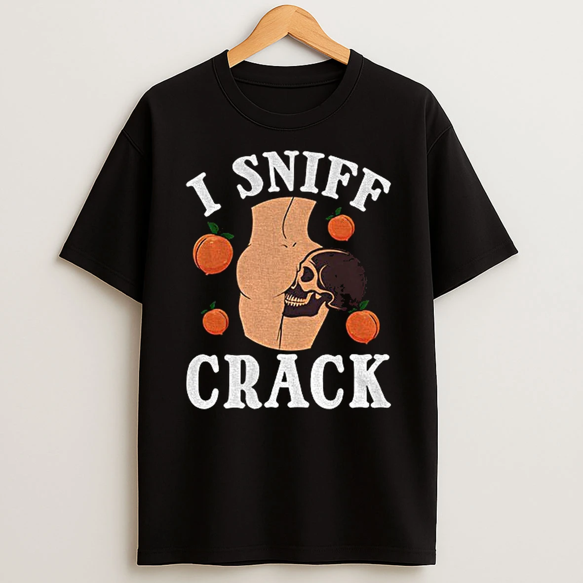 Skull Ass Peach I Sniff Crack Tshirt Hoodie