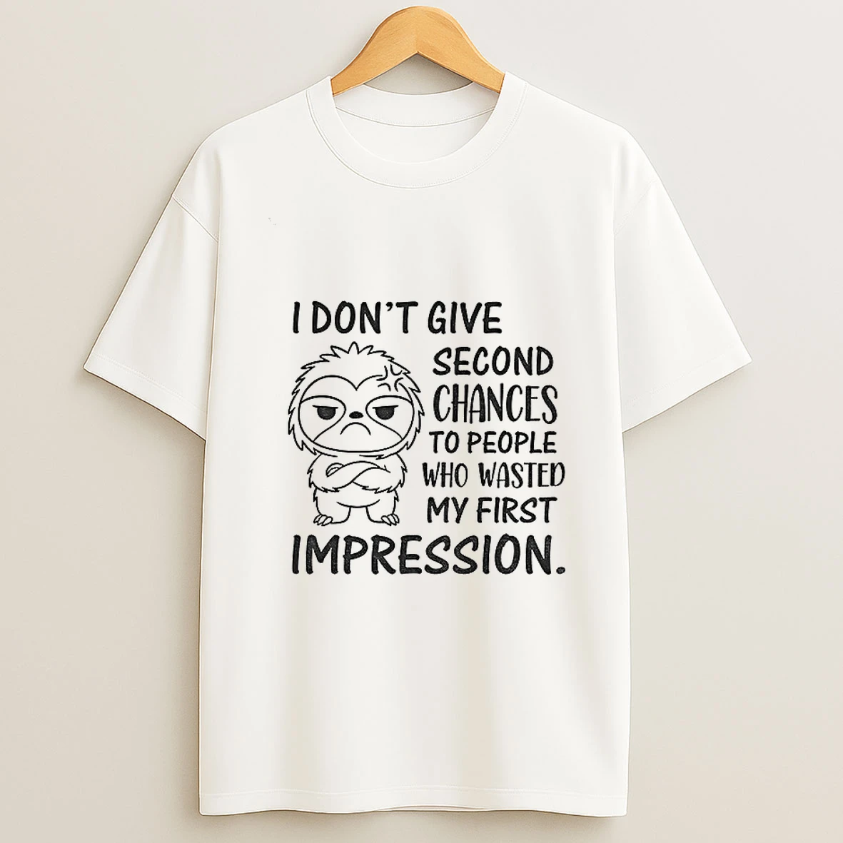 Sloth I Dont Give Second Chances To People Who Wasted My First Impression Tshirt Hoodie