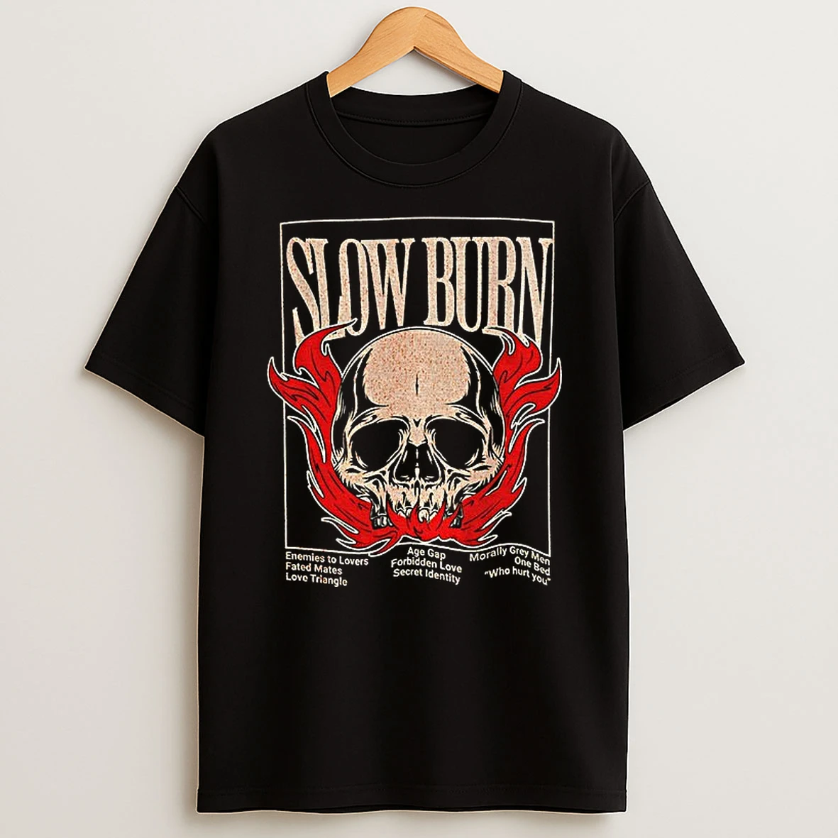 Slow Burn Skull Enemies To Lovers Fated Mates Love Triangle Age Gap Forbidden Love Secret Identity Tshirt Hoodie