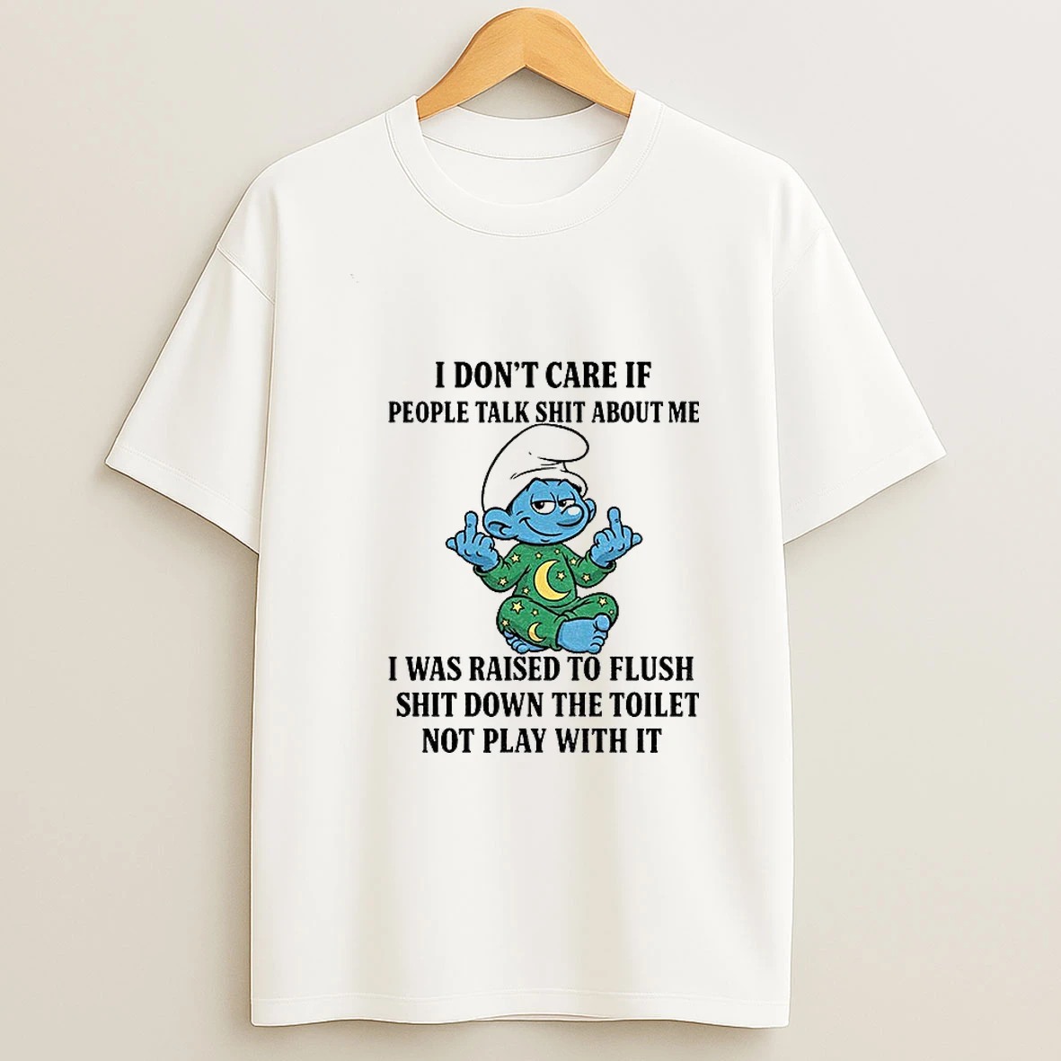 Smurf Middle Finger I Dont Care If People Talk Shit About Me I Was Raised To Flush Shit Down The Toilet Tshirt Hoodie