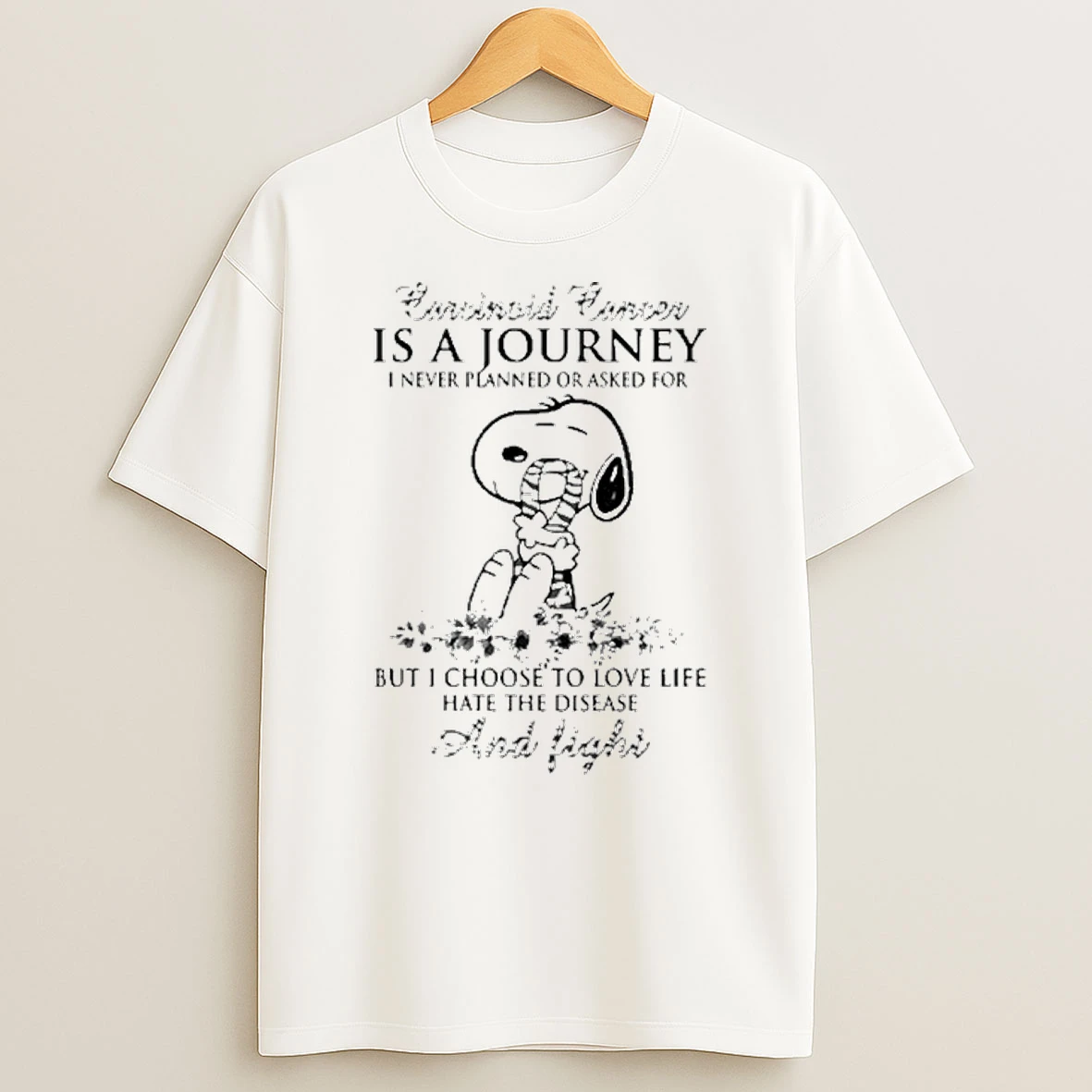 Snoopy Carcinoid Cancer Is A Journey I Never Planned Or Asked For But I Choose To Love Life Hate The Disease And Fight Tshirt Hoodie
