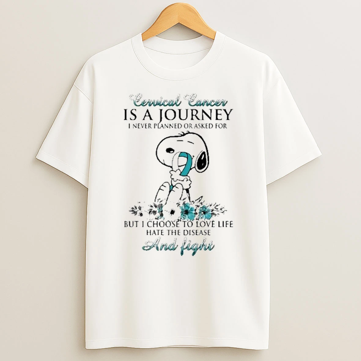 Snoopy Cervical Cancer Is A Journey I Never Planned Or Asked For But I Choose To Love Life Hate The Disease And Fight Tshirt Hoodie