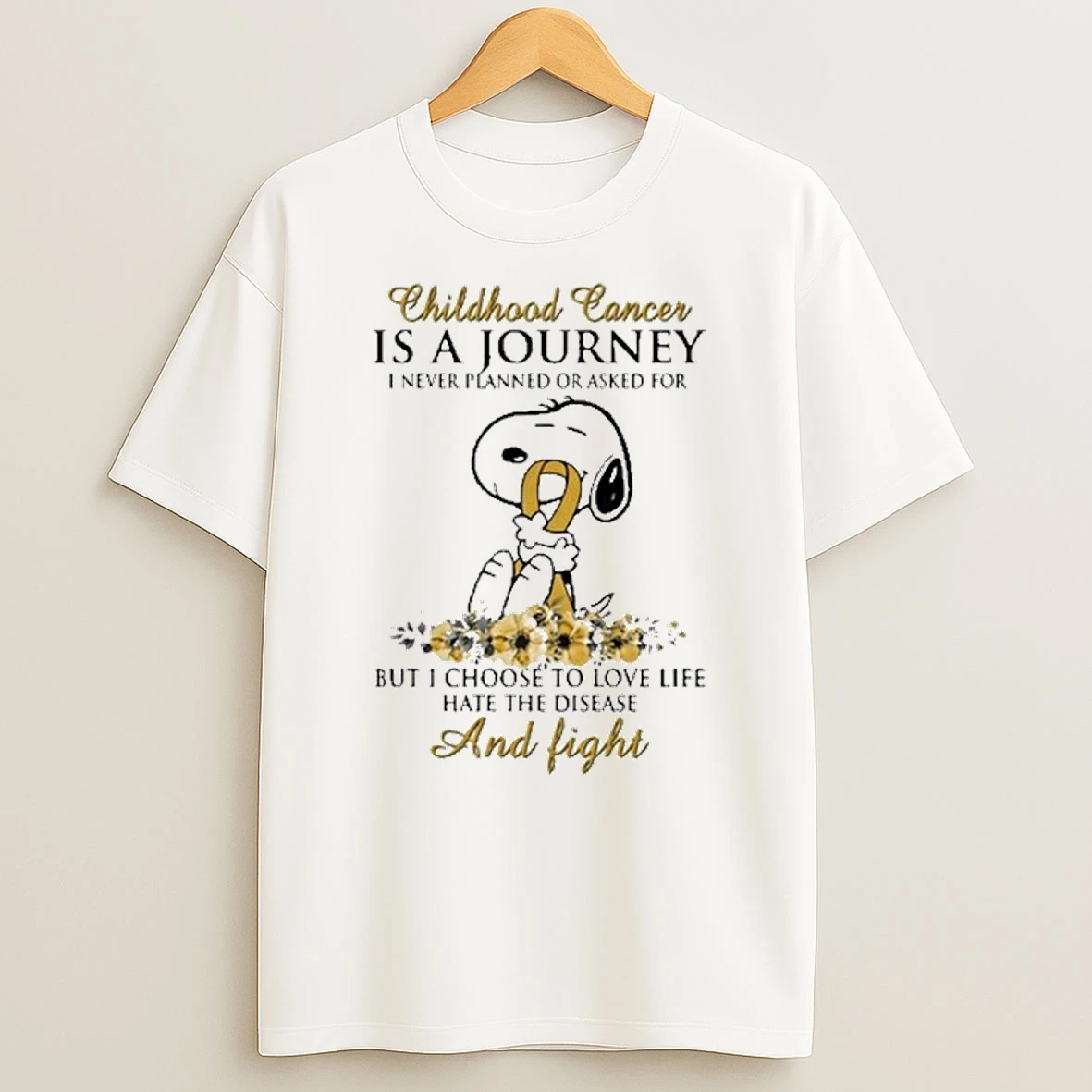Snoopy Childhood Cancer Is A Journey I Never Planned Or Asked For But I Choose To Love Life Hate The Disease And Fight Tshirt Hoodie