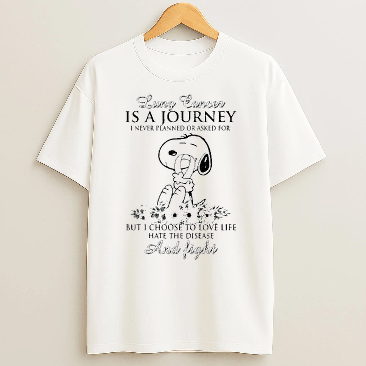 Snoopy Lung Cancer Is A Journey I Never Planned Or Asked For But I Choose To Love Life Hate The Disease And Fight Tshirt Hoodie