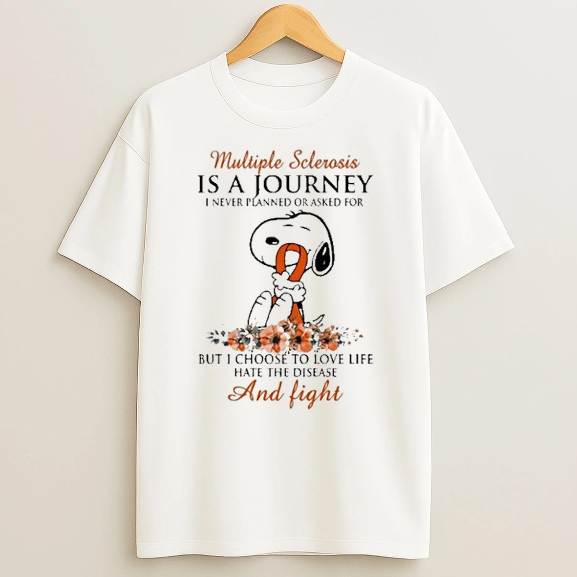 Snoopy Multiple Sclerosis Is A Journey I Never Planned Or Asked For But I Choose To Love Life Hate The Disease And Fight Tshirt Hoodie