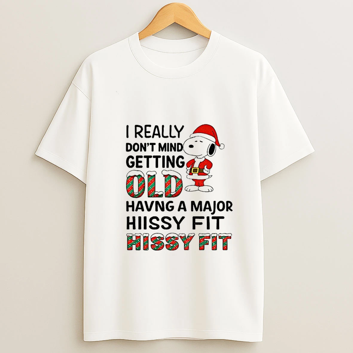 Snoopy Santa Claus I Really Dont Mind Getting Old Having A Major Hiissy Fit Hissy Fit Christmas Tshirt Hoodie