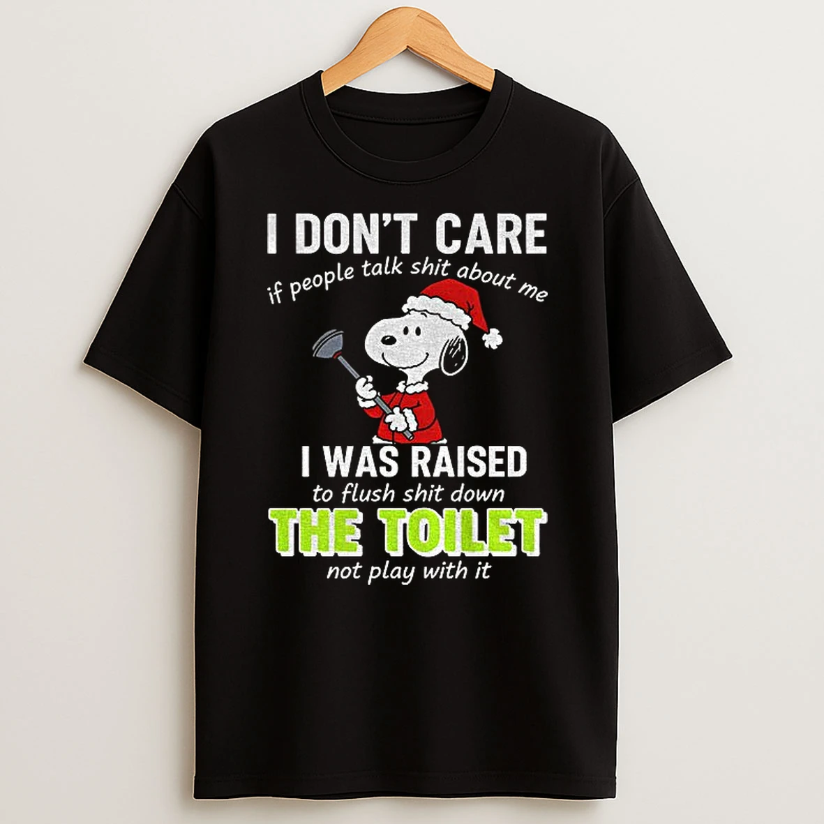 Snoopy Santa I Dont Care If People Talk Shit About Me I Was Raised To Flush Shit Down The Toilet Merry Christmas Tshirt Hoodie