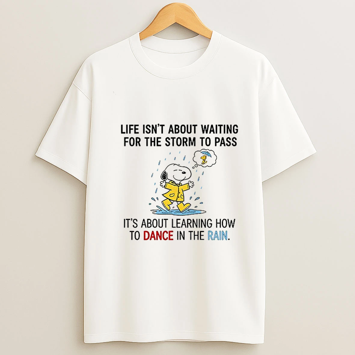 Snoopy And Woodstock Life Isnt About Waiting For The Storm To Pass Its About Learning How To Dance In The Rain Tshirt Hoodie