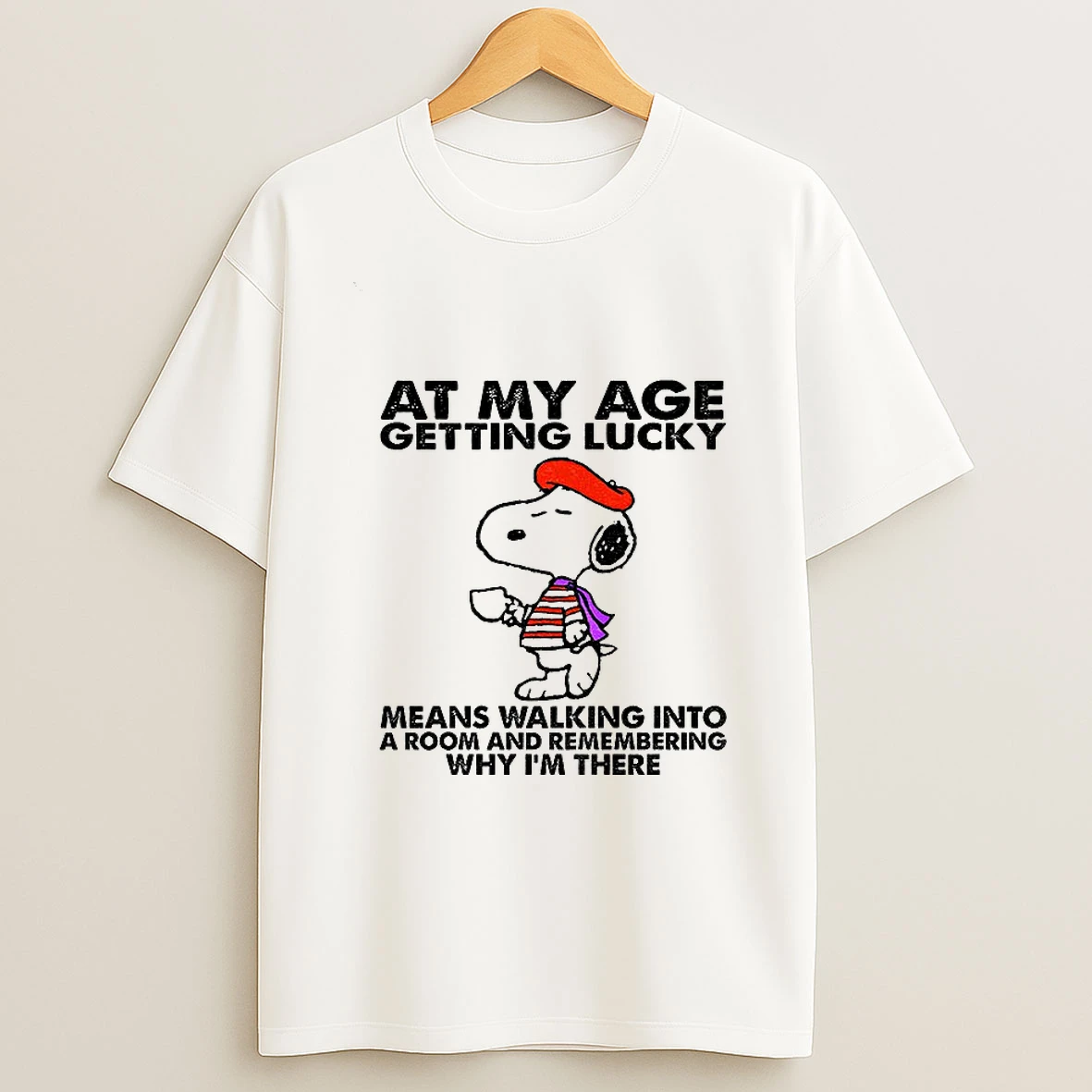 Snoopy At My Age Getting Lucky Means Walking Into A Room And Remembering Why Im There Tshirt Hoodie