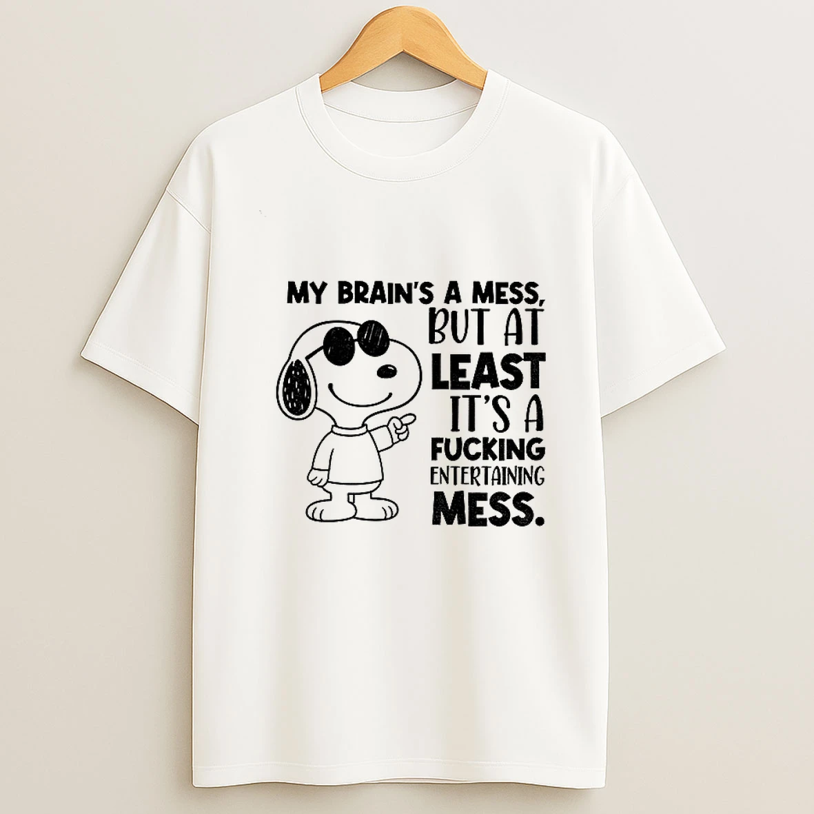 Snoopy My Brains A Mess But At Least Its A Fucking Entertaining Mess Tshirt Hoodie