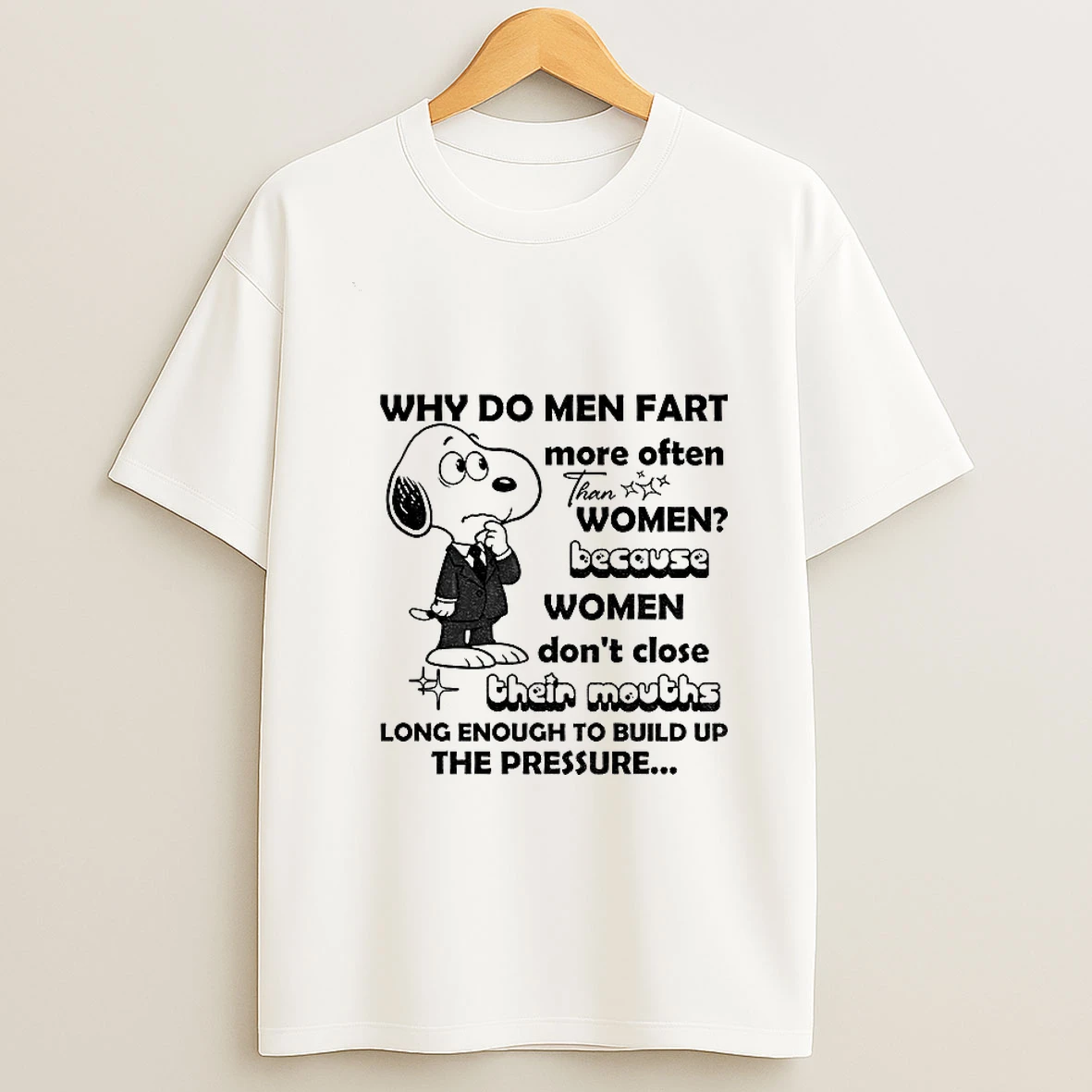 Snoopy Why Do Men Fart More Often Than Women Because Women Dont Close Their Mouths Long Enough To Build Tshirt Hoodie
