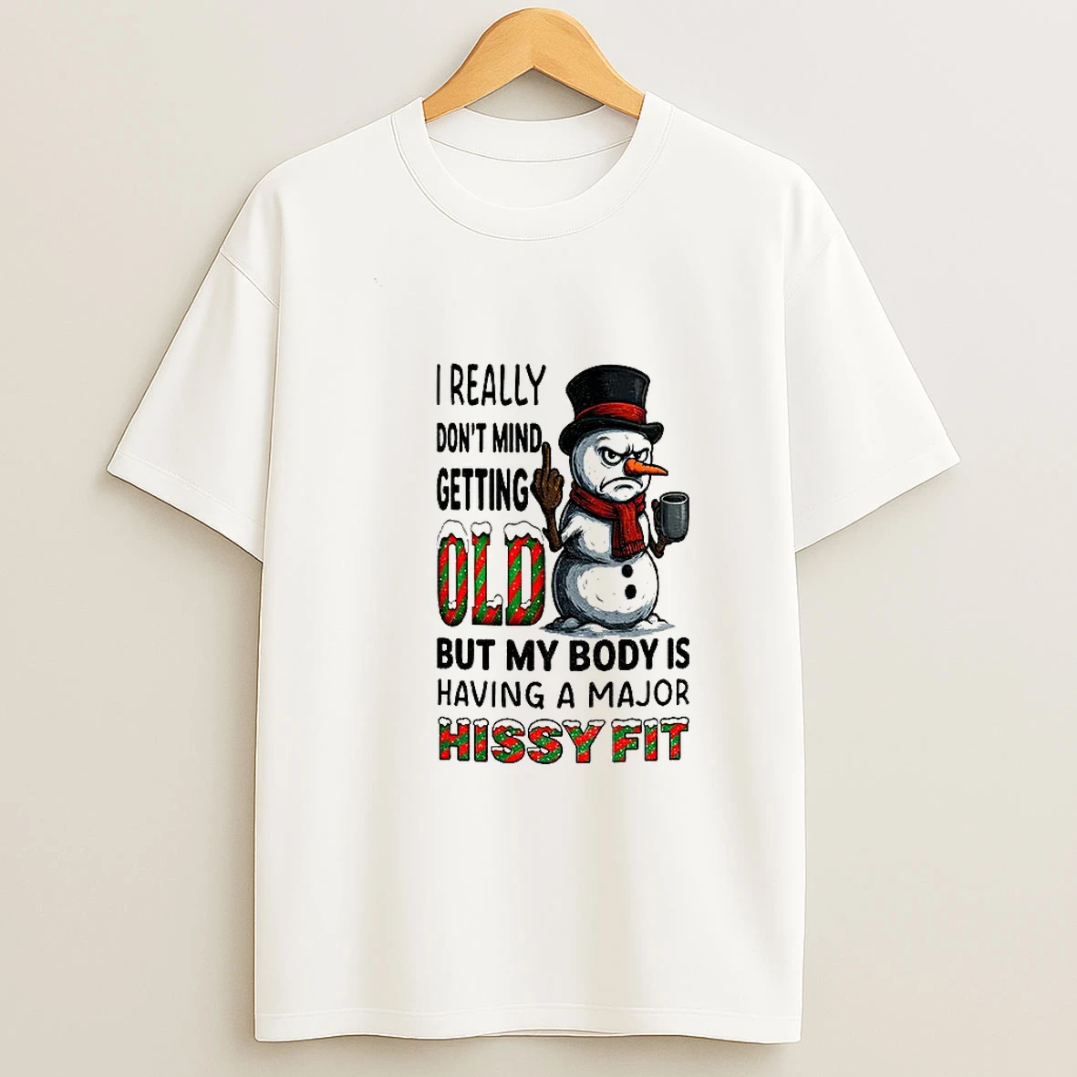 Snowman Middle Finger I Really Dont Mind Getting Old But My Body Is Having A Major Hissy Fit Christmas Tshirt Hoodie