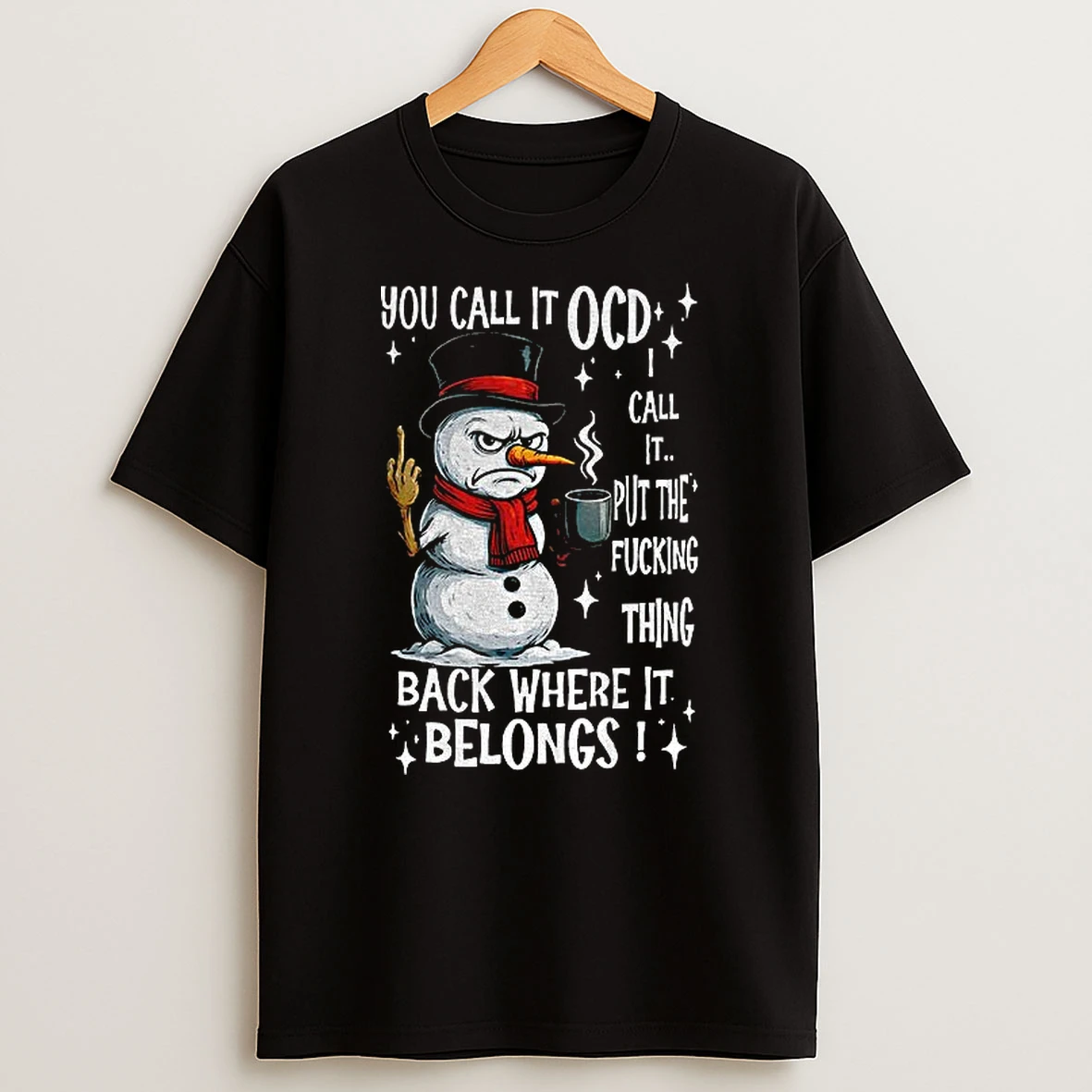 Snowman You Call It Ocd I Call It Put The Fucking Thing Back Where It Belongs Christmas Tshirt Hoodie