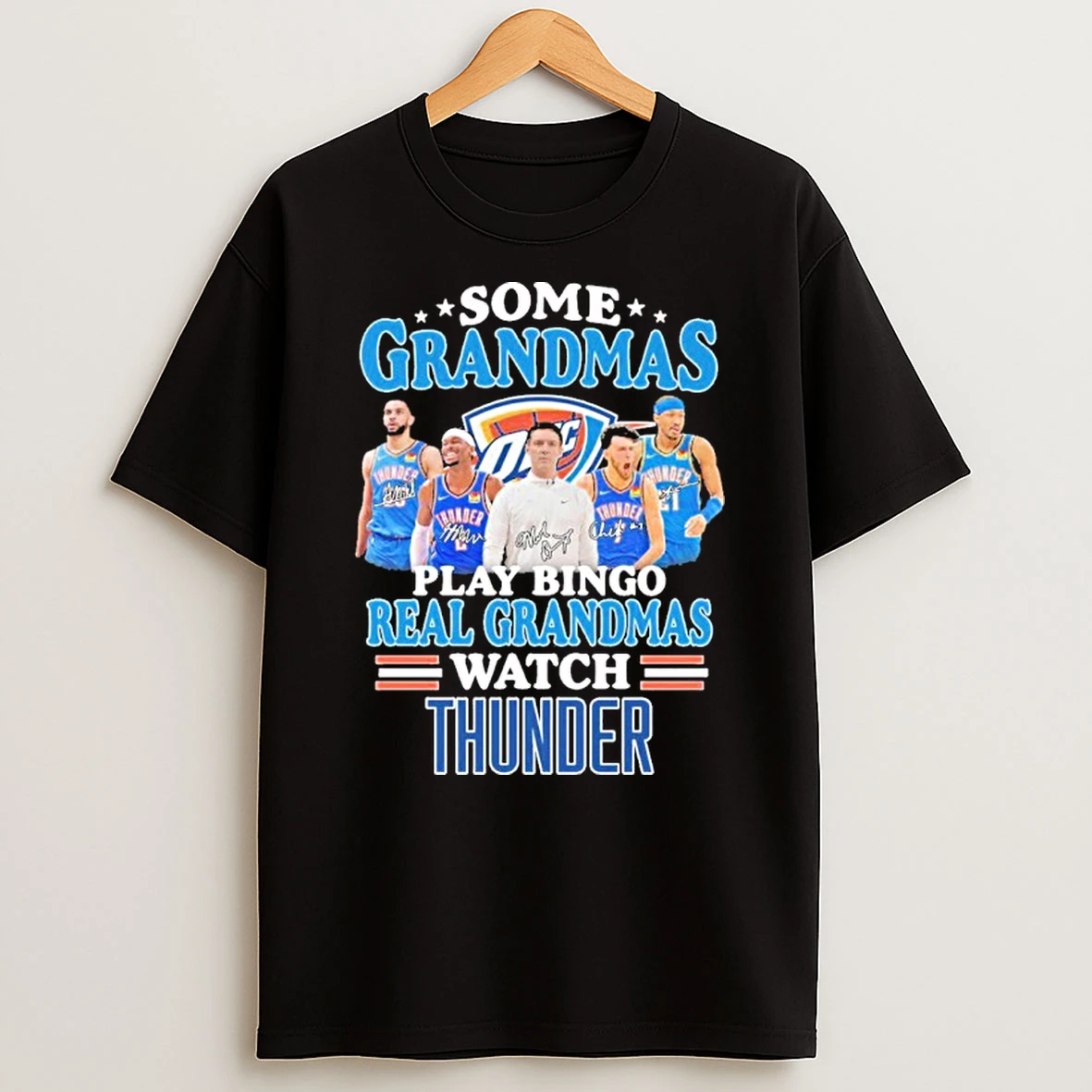 Some Grandmas Play Bingo Real Grandmas Watch Oklahoma City Thunder Tshirt Hoodie