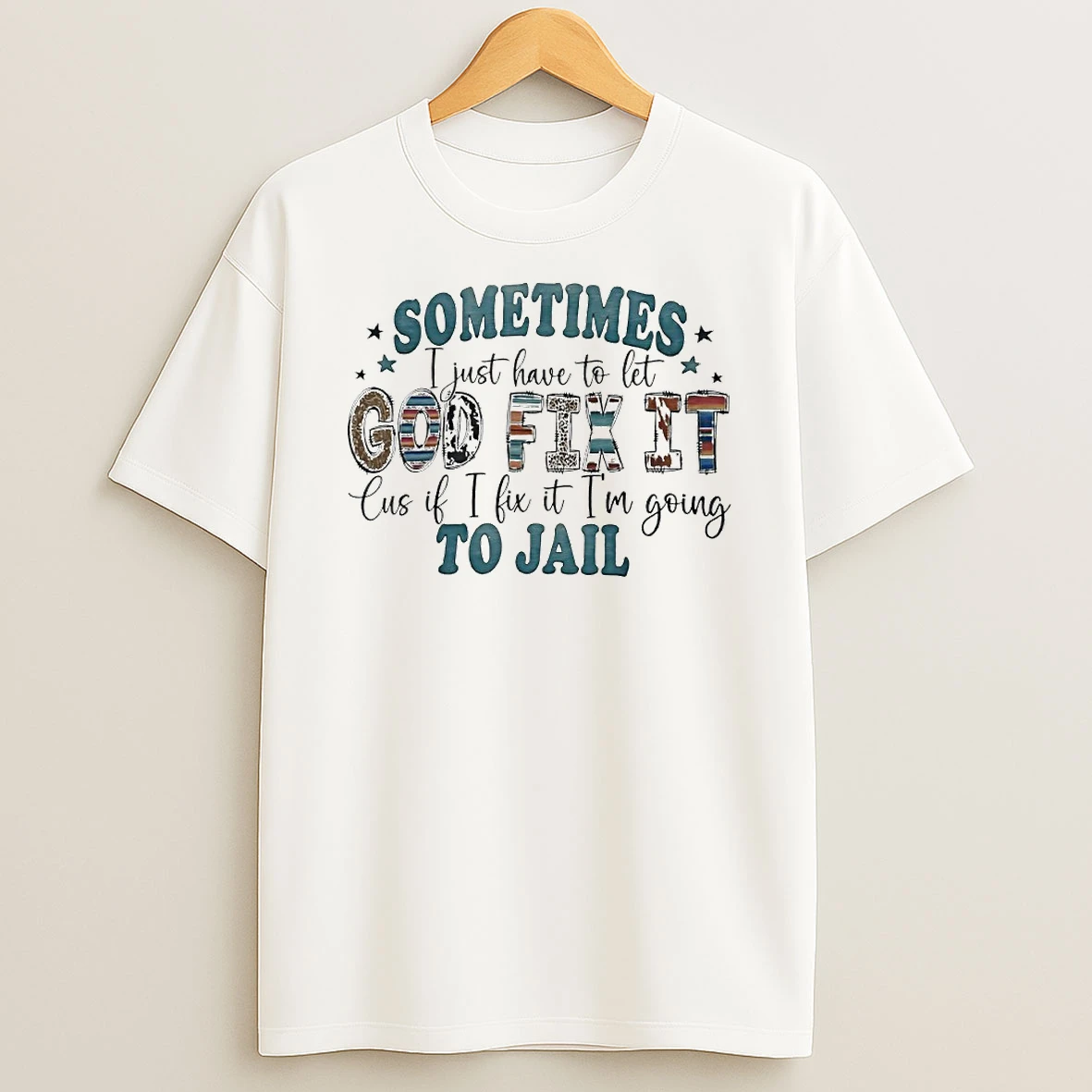 Sometimes I Just Have To Let God Fix It Cus If I Fix It Im Going To Jail Circle Tshirt Hoodie