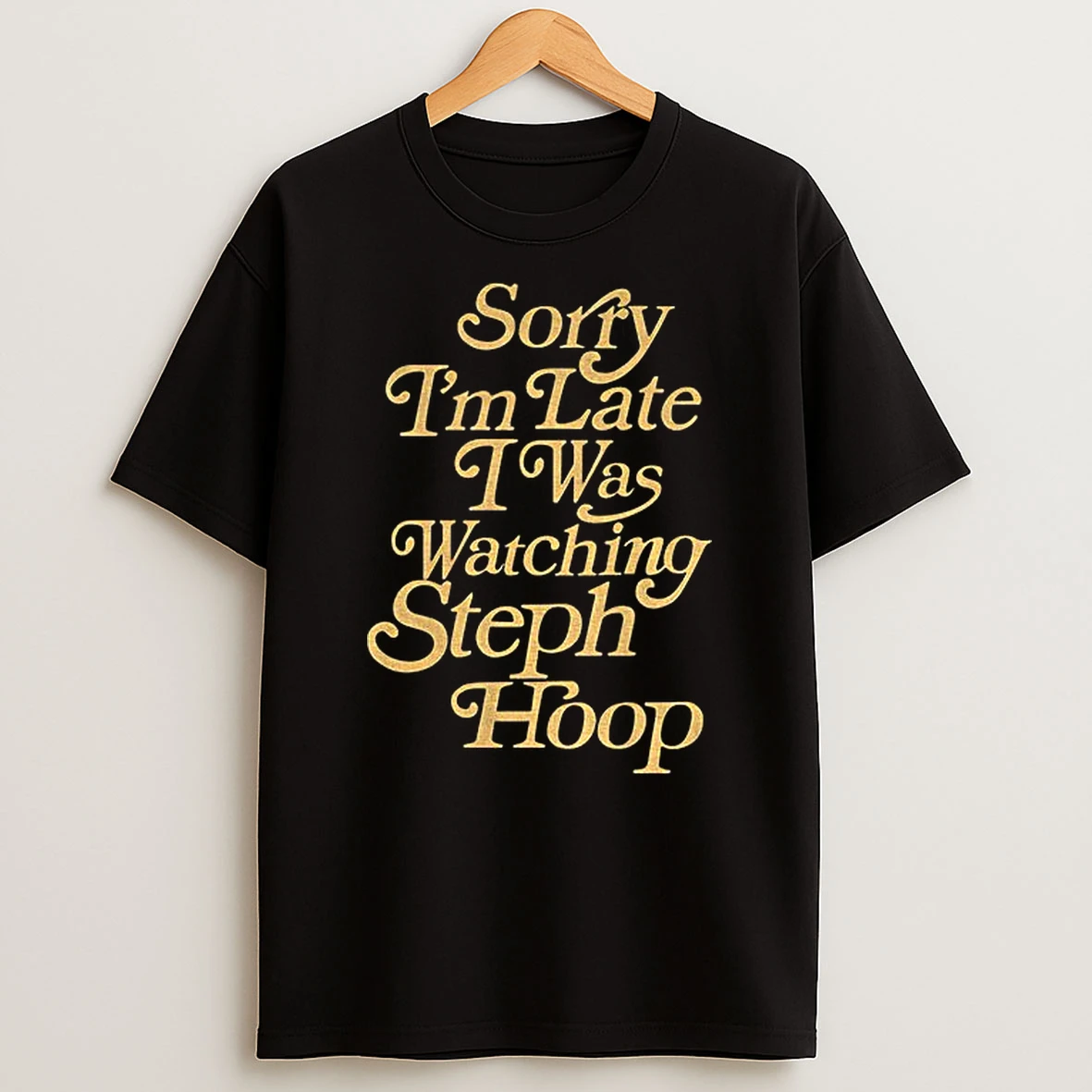 Sorry Im Late I Was Watching Steph Hoop Tshirt Hoodie
