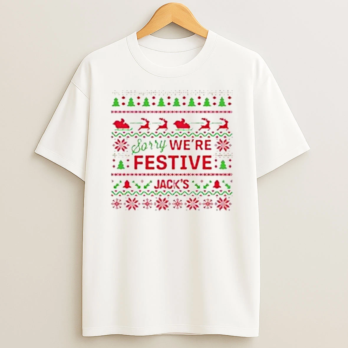 Sorry Were Festive Jacks Ugly Christmas Tshirt Hoodie