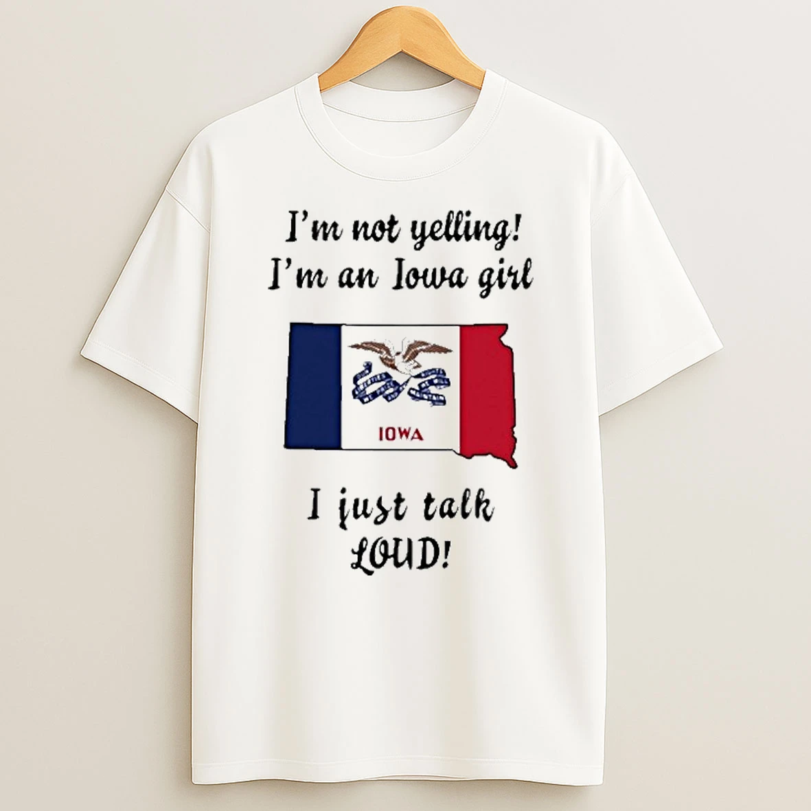 South Dakota Map Im Not Yelling Im An Iowa Girl I Just Talk Loud Tshirt Hoodie