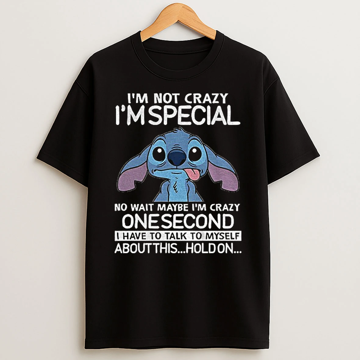 Stitch Im Not Crazy Im Special No Wait Maybe Im Crazy One Second I Have To Talk To Myself Tshirt Hoodie