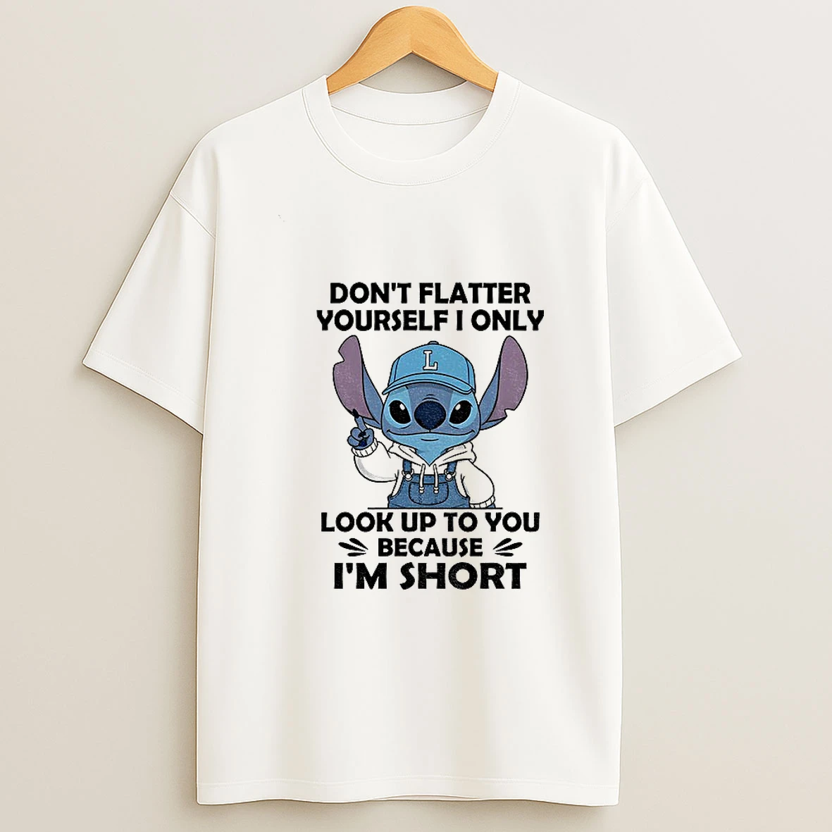 Stitch Dont Flatter Yourself I Only Look Up To You Because Im Short Tshirt Hoodie