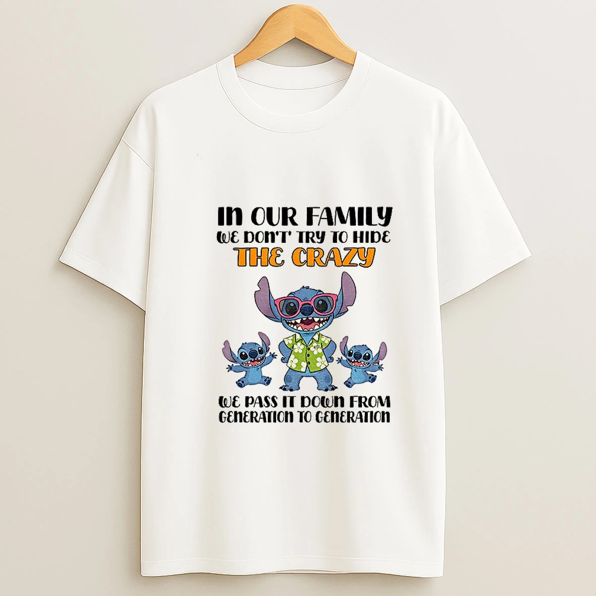Stitch In Our Family We Dont Try To Hide The Crazy We Pass It Down From Generation To Generation Tshirt Hoodie