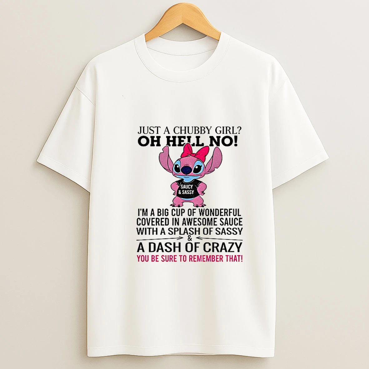 Stitch Just A Chubby Girl Oh Hell No Im A Big Cup Of Wonderful Covered In Awesome Sauce Tshirt Hoodie