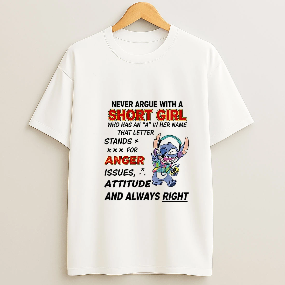 Stitch Never Argue With A Short Girl Who Has An A In Her Name That Letter Stand Tshirt Hoodie