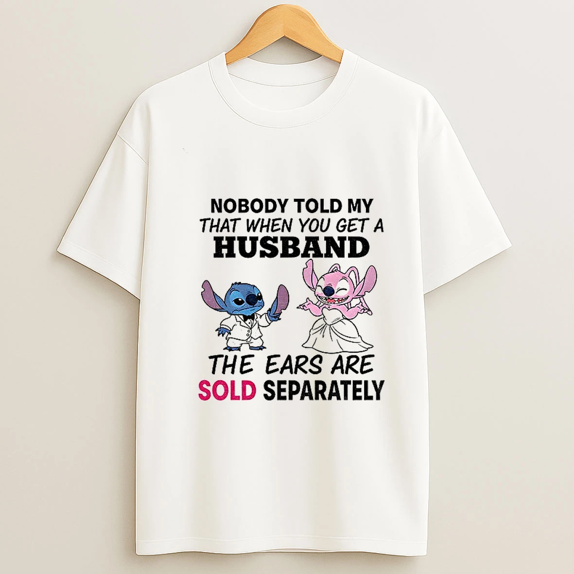 Stitch Nobody Told My That When You Get A Husband The Ears Are Sold Separately Tshirt Hoodie