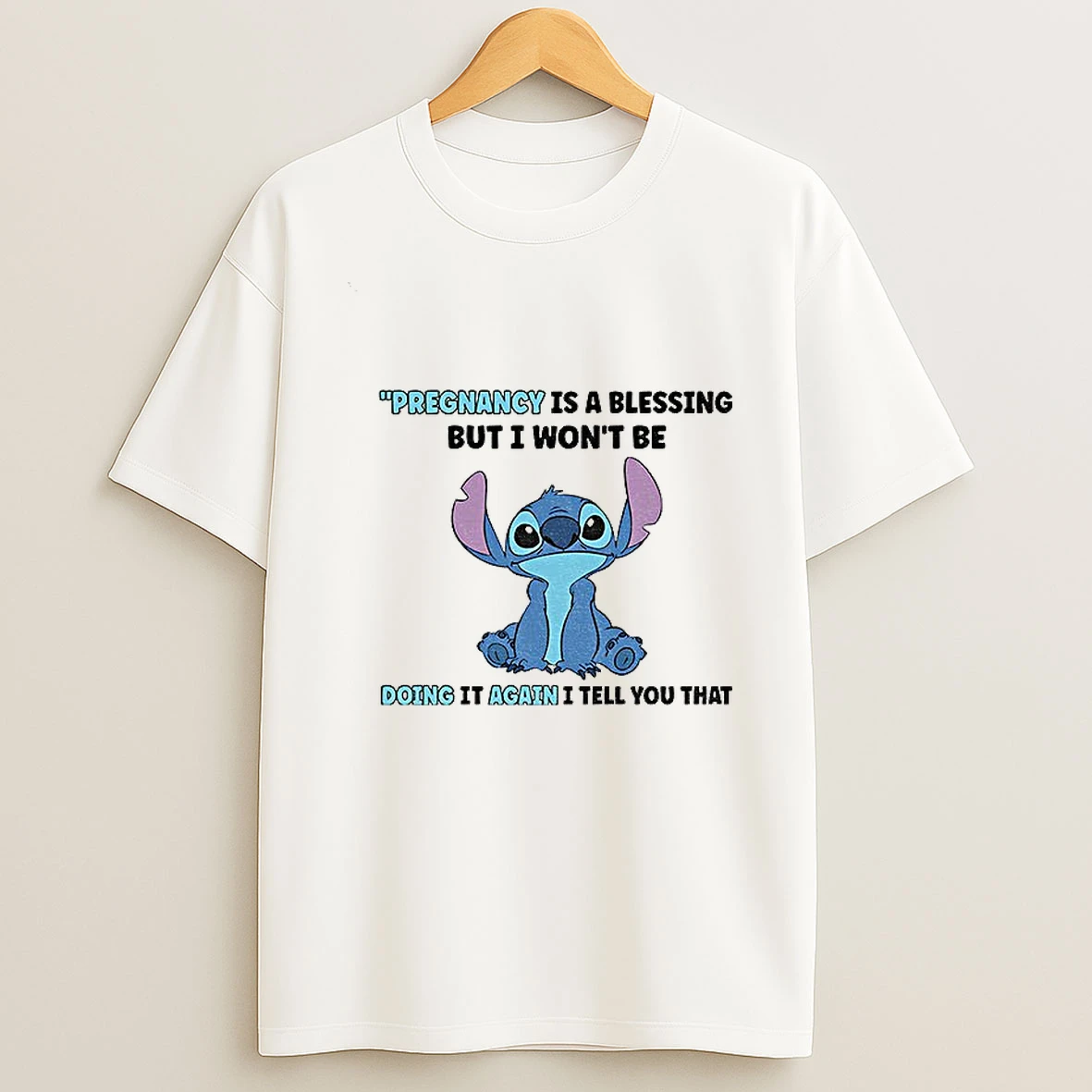 Stitch Pregnancy Is A Blessing But I Wont Be Doing It Again I Tell You That Tshirt Hoodie