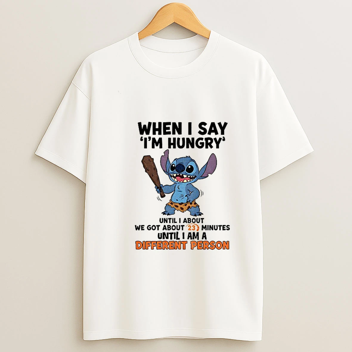 Stitch When I Say Im Hungry Until I Anout We Got About 23 Minutes Until I Am A Different Person Tshirt Hoodie