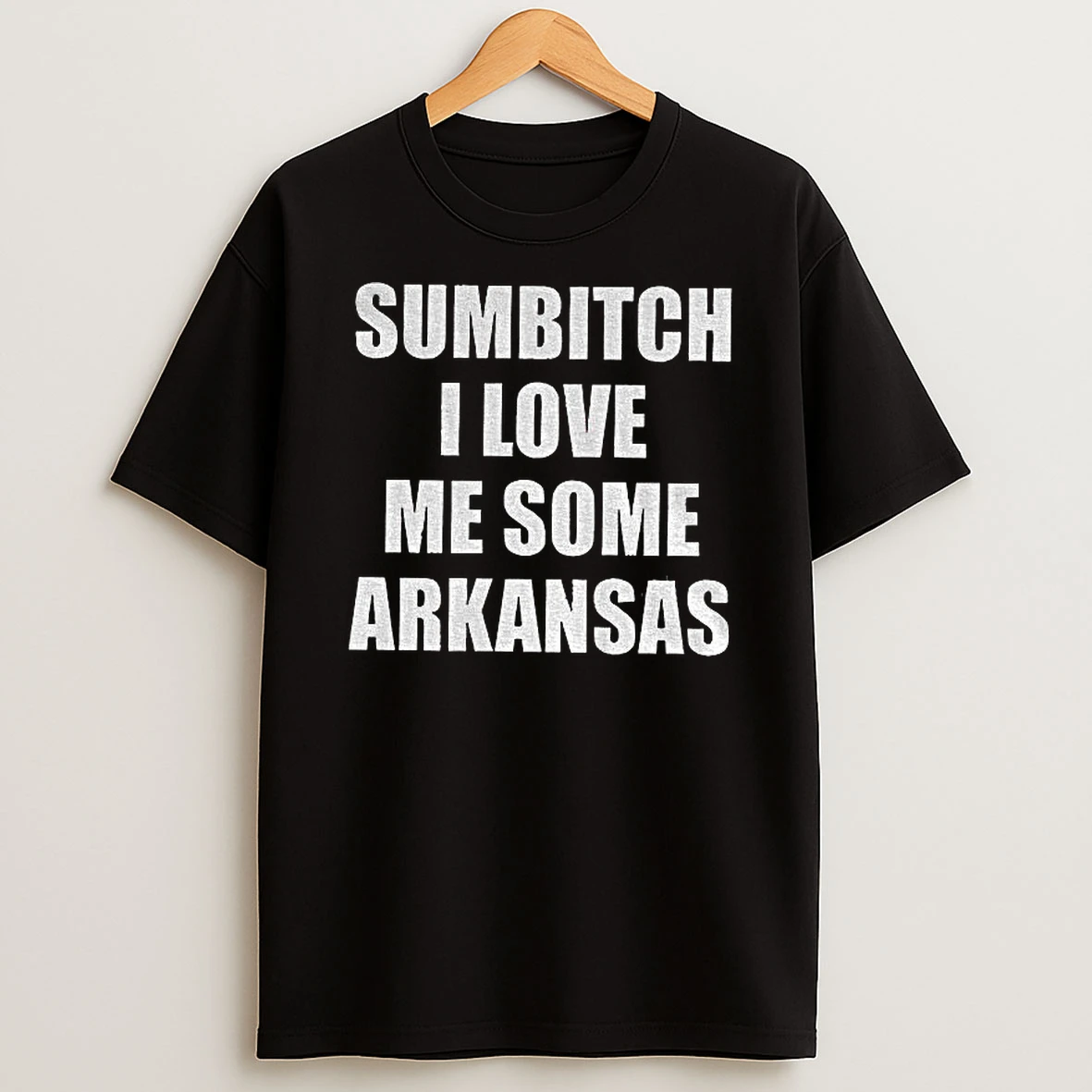 Sumbitch I Love Me Some Arkansas Tshirt Hoodie