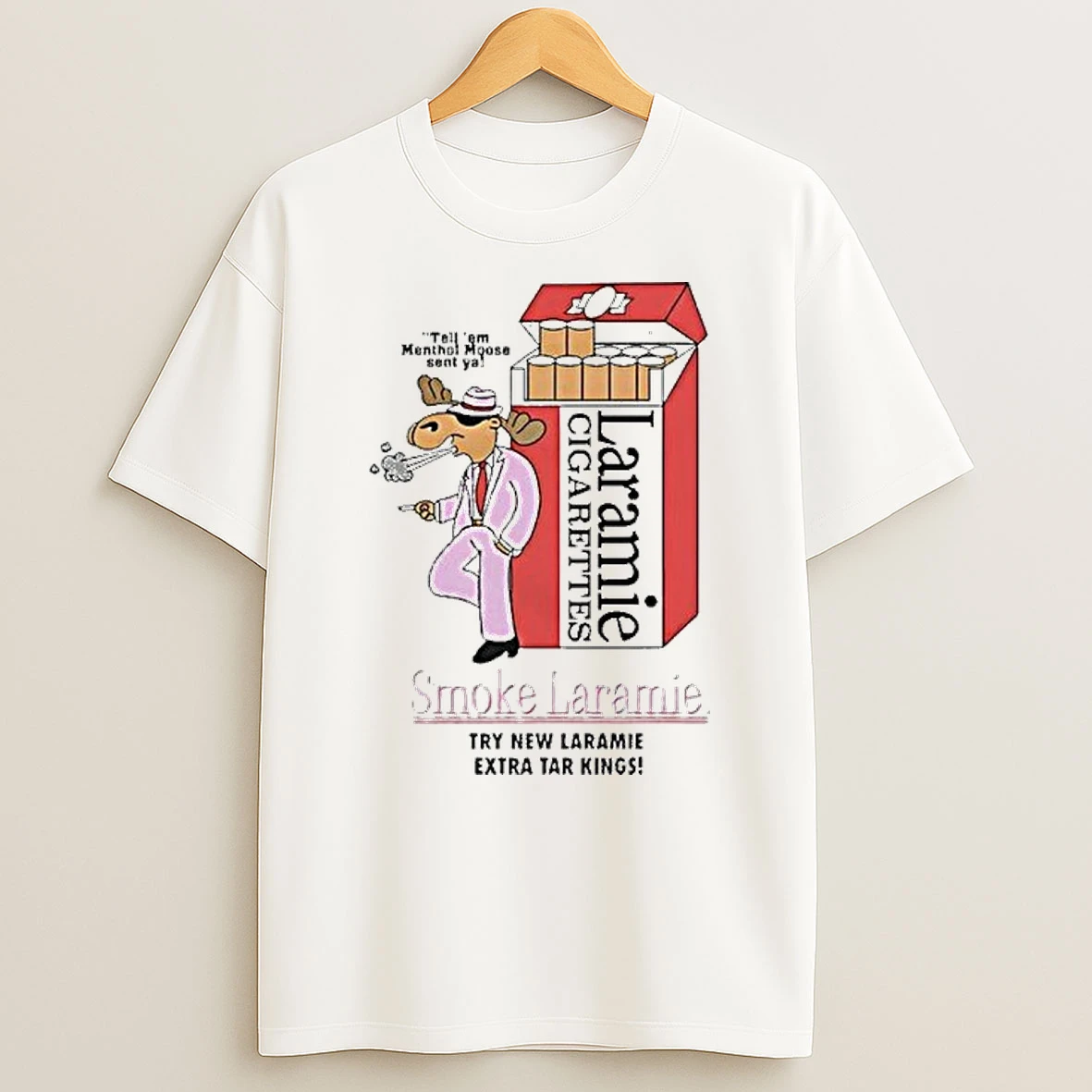 Tell Em Menthol Moose Sent Ya Smoke Laramie Try New Laramie Extra Tar Kings Tshirt Hoodie