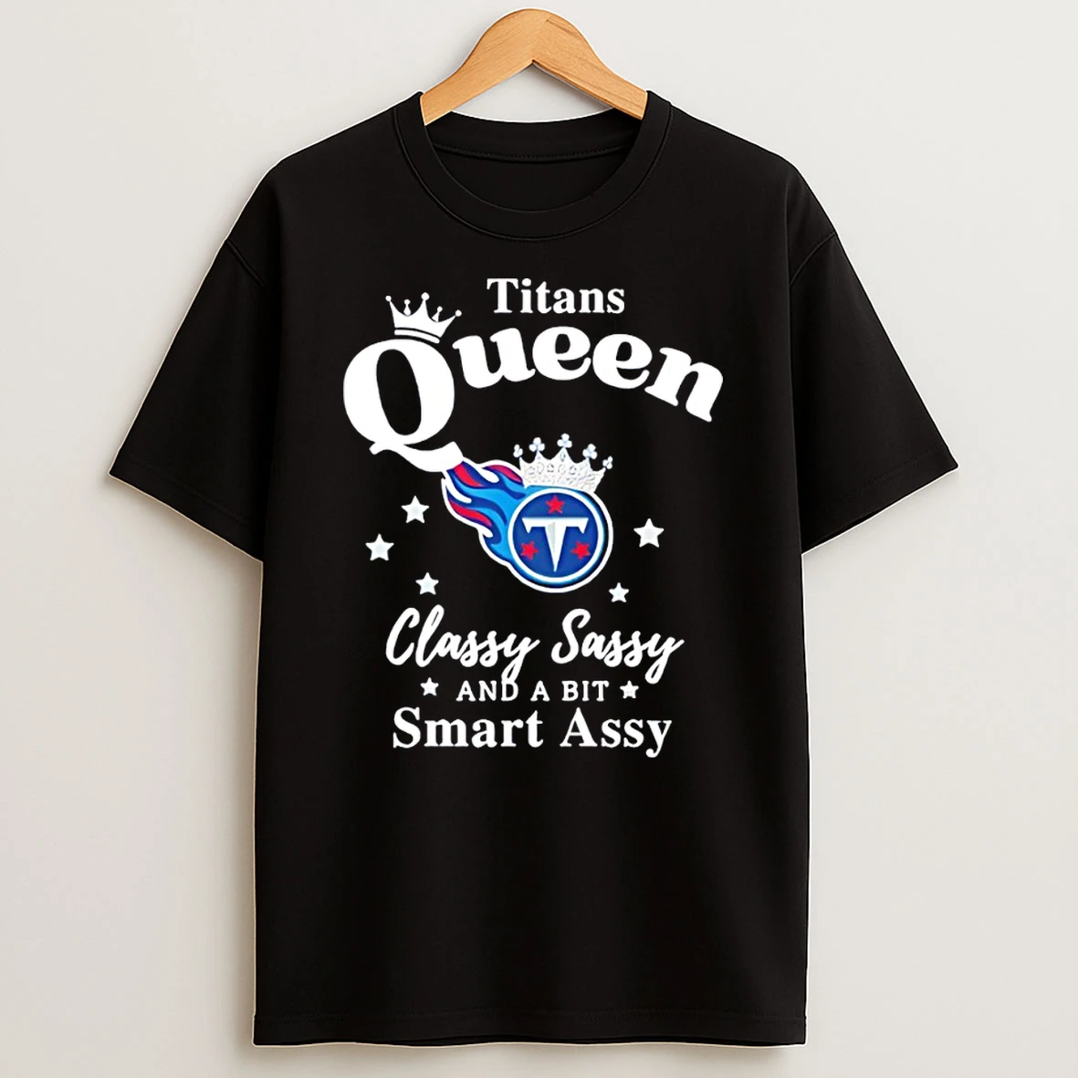 Tennessee Titans Queen Classy Sassy And A Bit Smart Assy Nfl Tshirt Hoodie