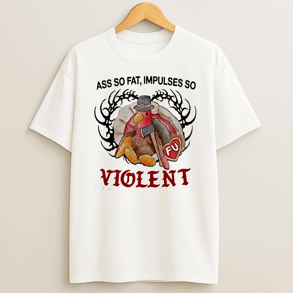 Thanksgiving Turkey Ass So Fat Impulses So Violent Circle Tshirt Hoodie