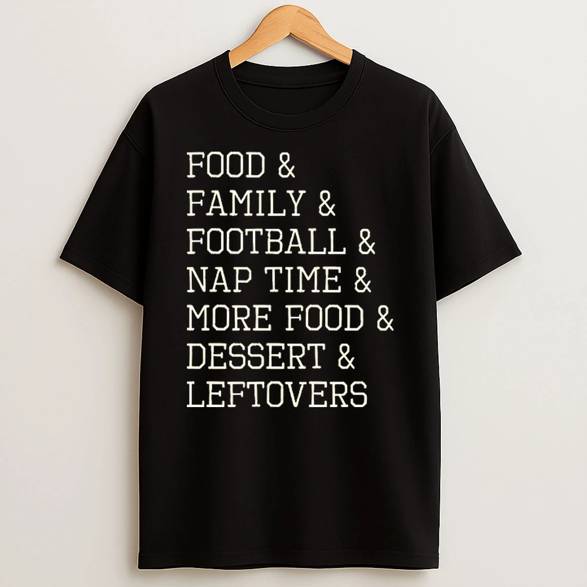 Thanksgiving List Food And Family And Football And Nap Time And More Food And Dessert And Leftovers Tshirt Hoodie