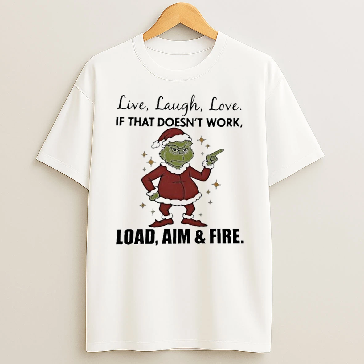 The Grinch Live Laugh Love If That Doesnt Work Christmas Tshirt Hoodie