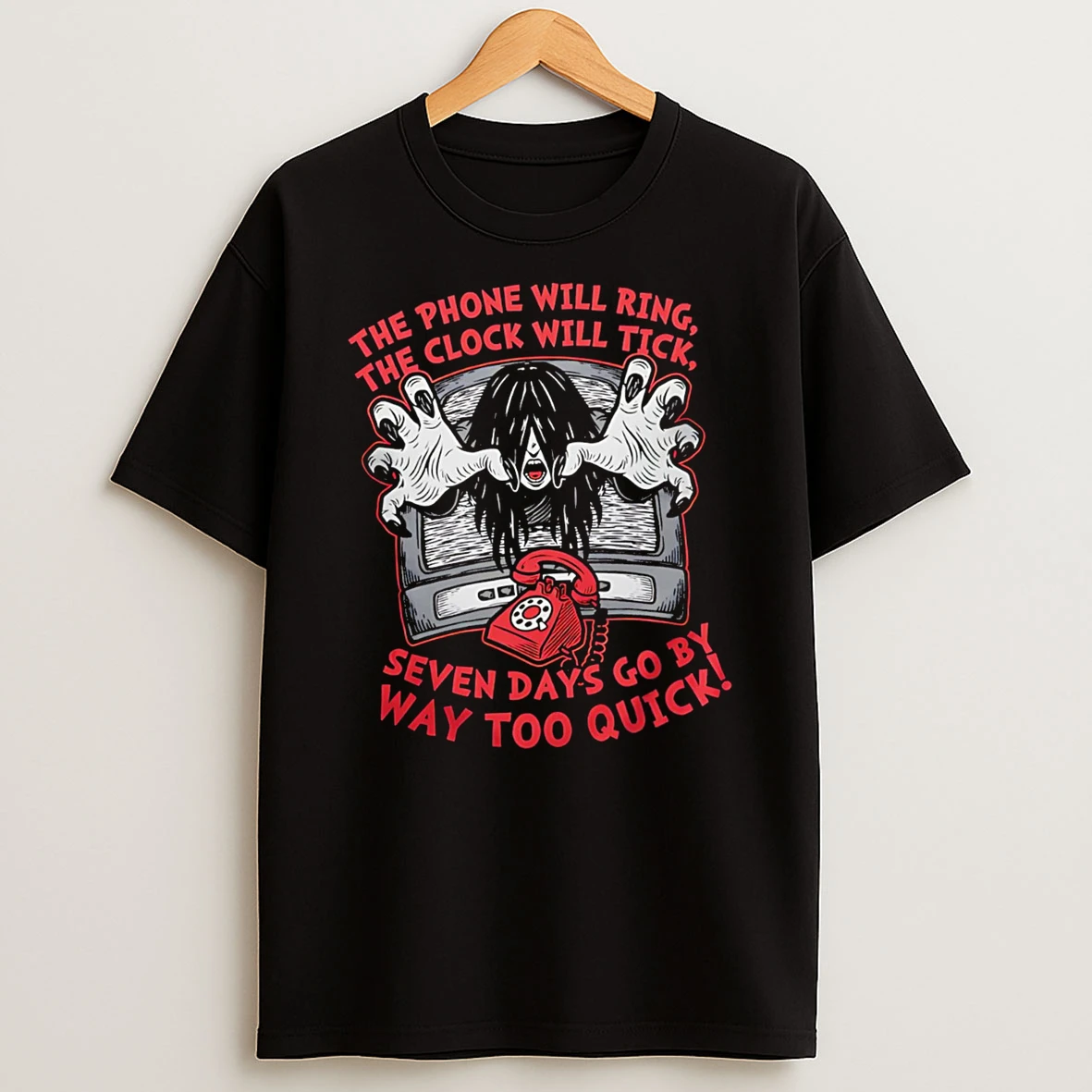 The Phone Will Ring The Clock Will Tick Seven Days Tshirt Hoodie