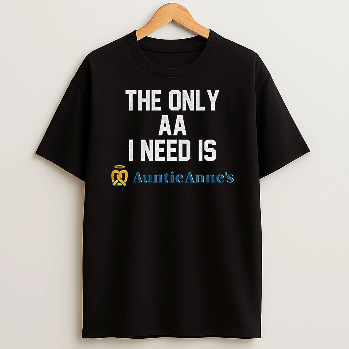 The Only Aa I Need Is Auntie Annes Tshirt Hoodie