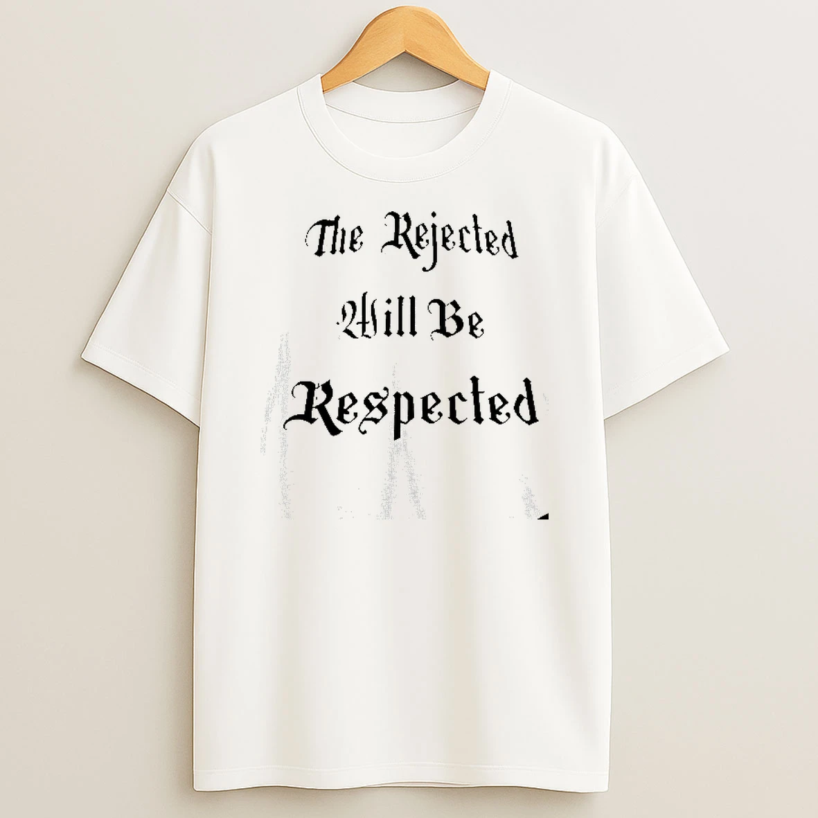 The Rejected Will Be Respected Tshirt Hoodie
