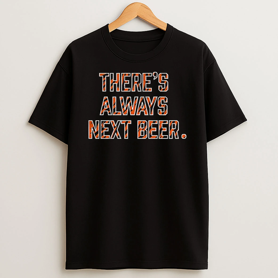 Theres Always Next Beer Cincinnati Bengals Football Nfl 2025 Tshirt Hoodie
