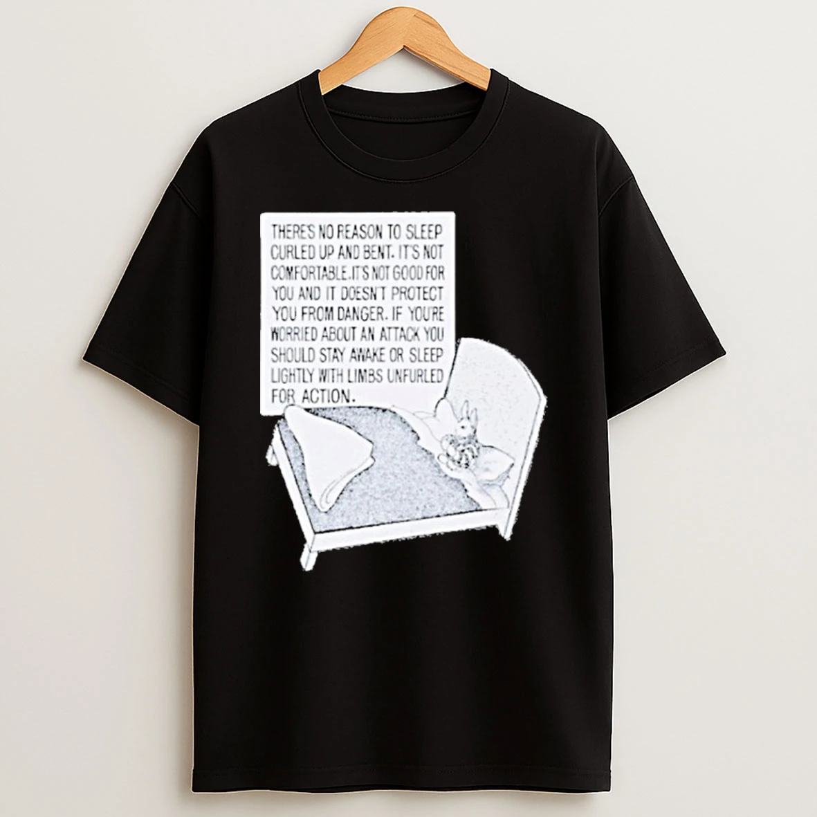 Theres No Reason To Sleep Curled Up And Bent Its Not Comfortable Its Not Good For You And It Doesnt Protect You From Danger Bunny Tshirt Hoodie